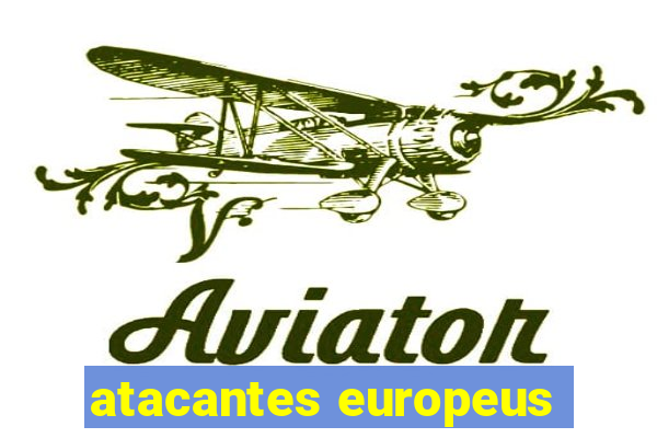 atacantes europeus